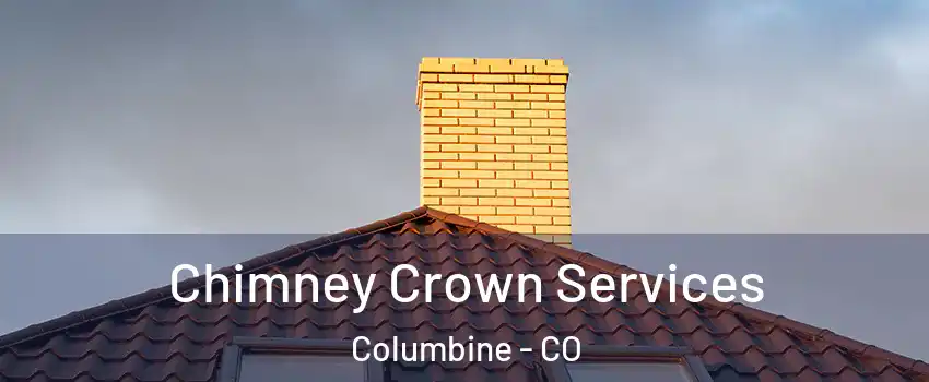 Chimney Crown Services Columbine - CO