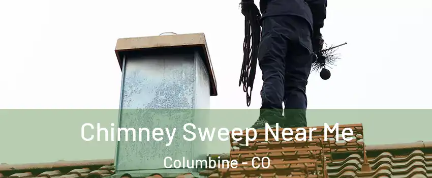  Chimney Sweep Near Me Columbine - CO