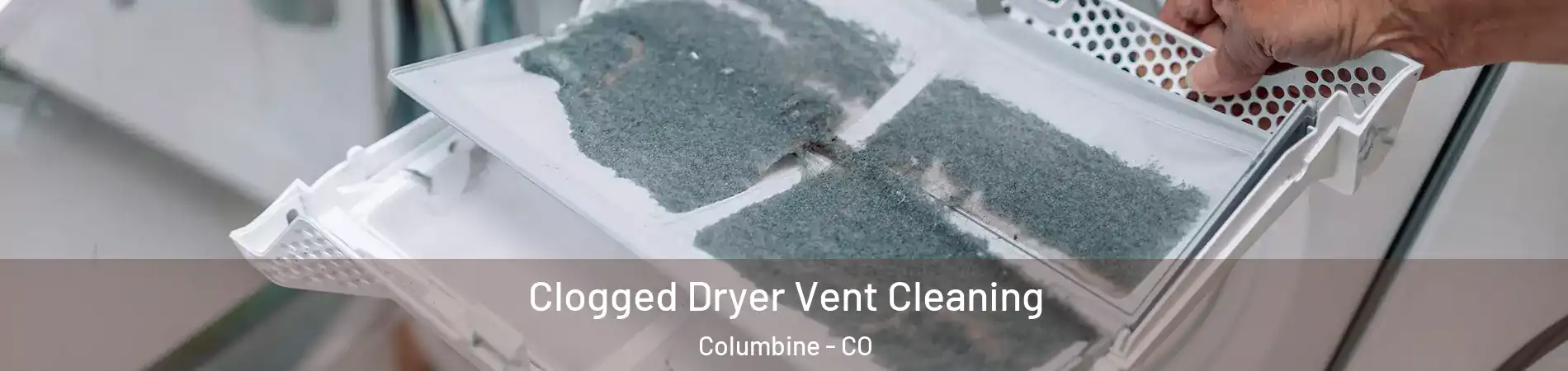 Clogged Dryer Vent Cleaning Columbine - CO