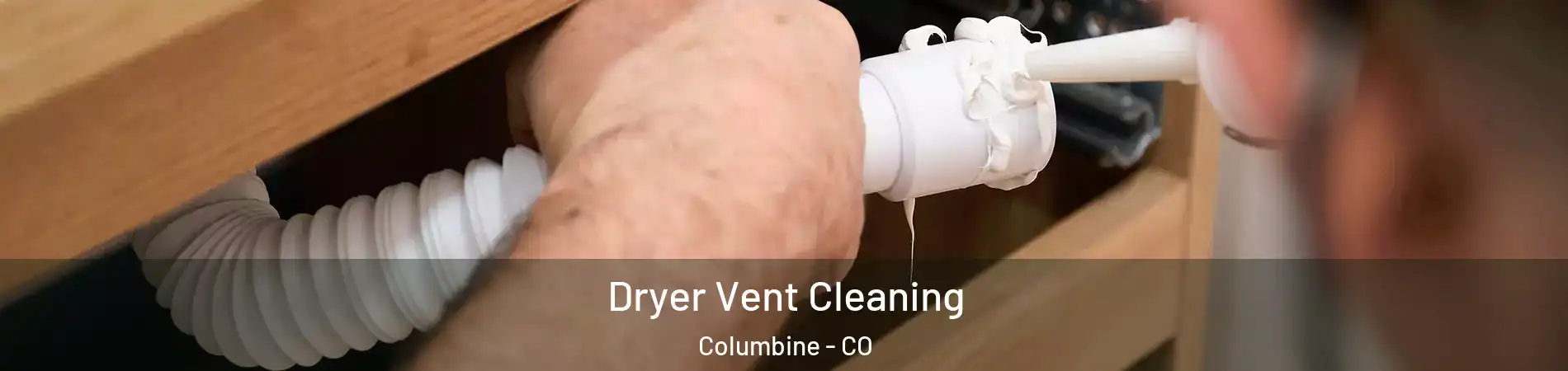  Dryer Vent Cleaning Columbine - CO