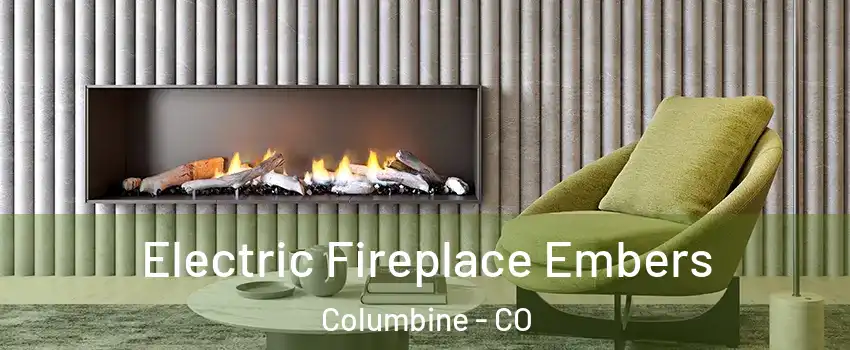 Electric Fireplace Embers Columbine - CO