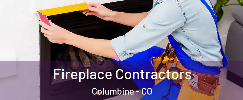 Fireplace Contractors Columbine - CO