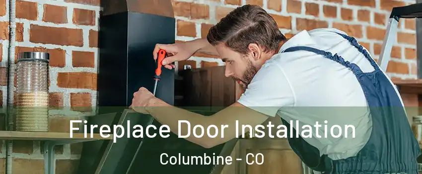 Fireplace Door Installation Columbine - CO