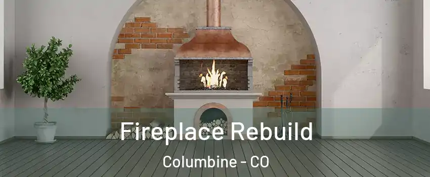  Fireplace Rebuild Columbine - CO