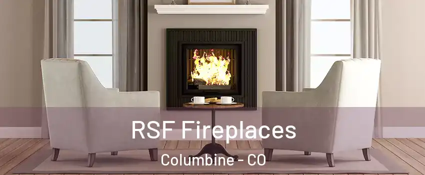 RSF Fireplaces Columbine - CO