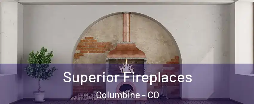  Superior Fireplaces Columbine - CO