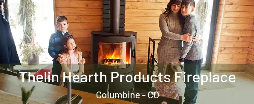 Thelin Hearth Products Fireplace Columbine - CO
