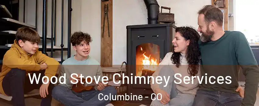 Wood Stove Chimney Services Columbine - CO