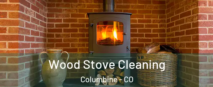 Wood Stove Cleaning Columbine - CO
