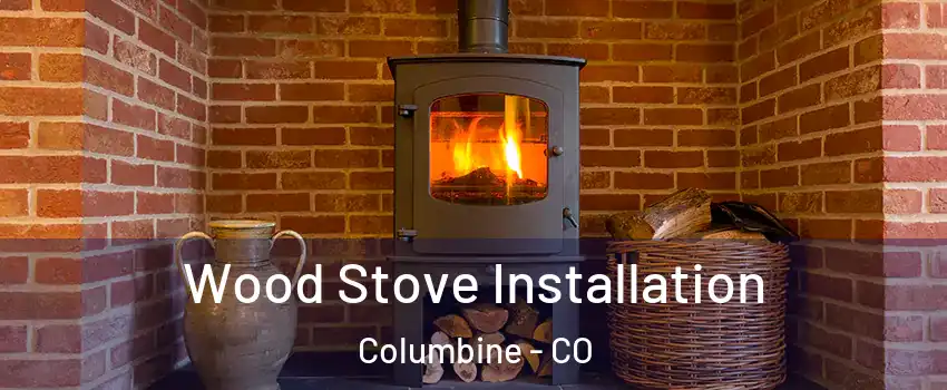  Wood Stove Installation Columbine - CO